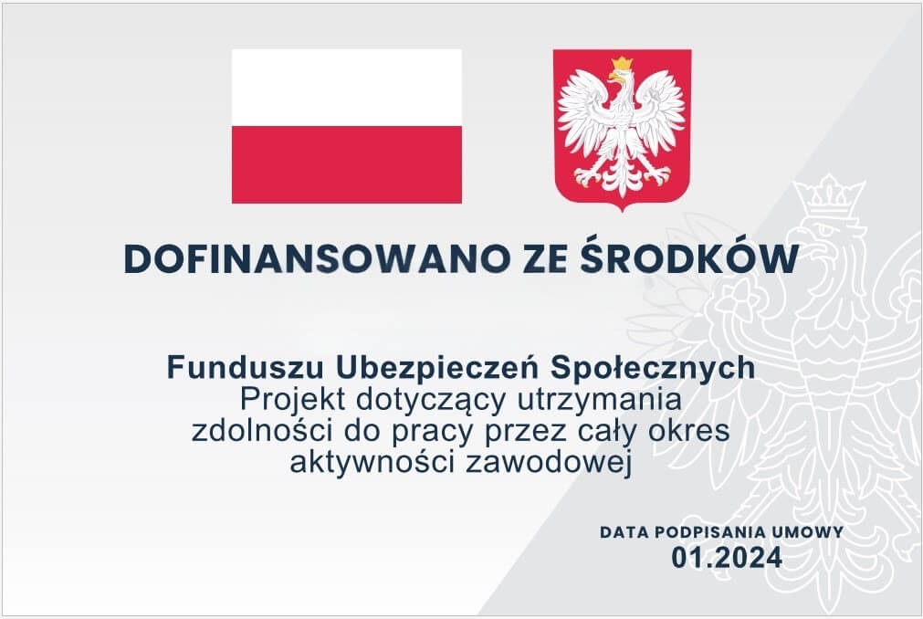 Tablica informacyjna o dofinansowaniu z Funduszu Ubezpieczeń Społecznych dla projektu „Poprawa bezpieczeństwa w procesach pracy”